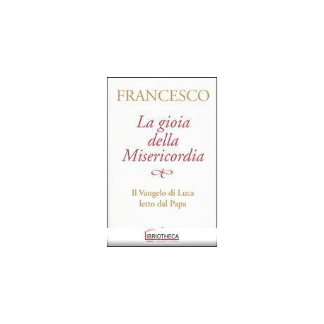 GIOIA DELLA MISERICORDIA. IL VANGELO DI LUCA LETTO D