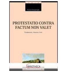 PROTESTATIO CONTRA FACTUM NON VALET. FONDAMENTO RILE