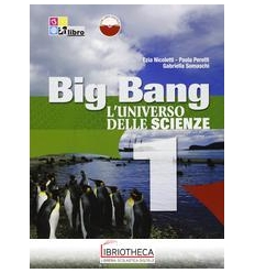 BIG BANG L'UNIVERSO DELLE SCIENZE 1 ED. MISTA