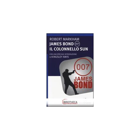JAMES BOND 007. IL COLONNELLO SUN