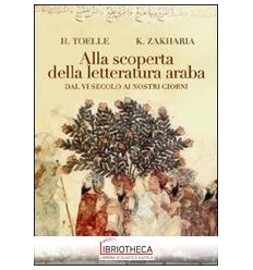 ALLA SCOPERTA DELLA LETTERATURA ARABA. DAL VI SECOLO