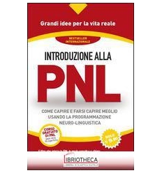 INTRODUZIONE ALLA PNL. COME CAPIRE E FARSI CAPIRE ME