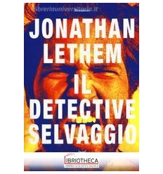IL DETECTIVE SELVAGGIO
