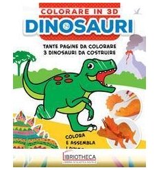 DINOSAURI. COLORARE IN 3D. EDIZ. A COLORI