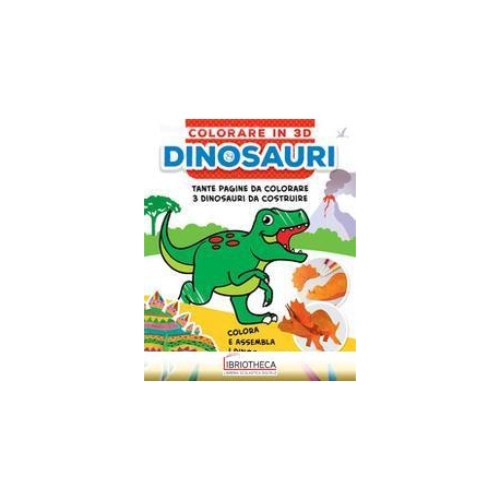 DINOSAURI. COLORARE IN 3D. EDIZ. A COLORI