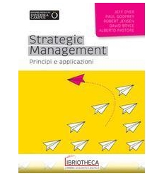 STRATEGIC MANAGEMENT. PRINCIPI E APPLICAZIONI