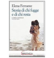 STORIA DI CHI FUGGE E DI CHI RESTA. L'AMICA GENIALE.