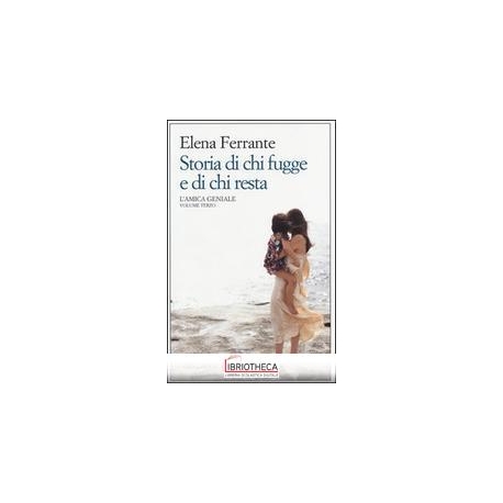 STORIA DI CHI FUGGE E DI CHI RESTA. L'AMICA GENIALE.