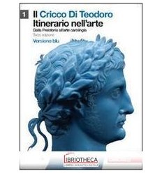 CRICCO DI TEODORO ITINERARIO NELL'ARTE ED. BLU 1
