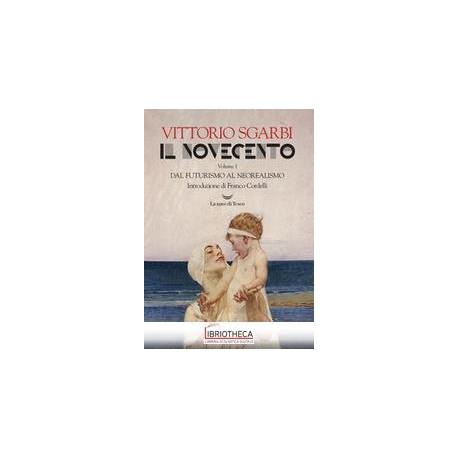 IL NOVECENTO. DAL FUTURISMO AL NEOREALISMO VOL.1