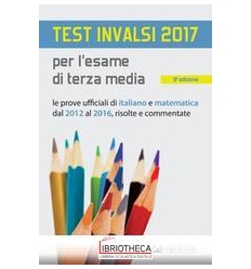 TEST INVALSI 2017 PER L'ESAME DI TERZA MEDIA. LE PRO