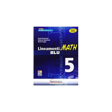 LINEAMENTI.MATH BLU EDIZIONE RIFORMA 5