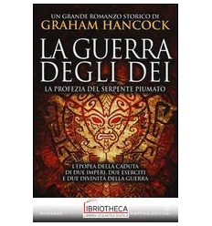 LA GUERRA DEGLI DEI LA PROFEZIA DEL SERPENTE PIUMATO