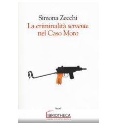 LA CRIMINALITA' SERVENTE NEL CASO MORO