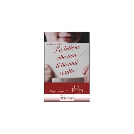 LA LETTERA CHE NON TI HO MAI SCRITTO. IL
