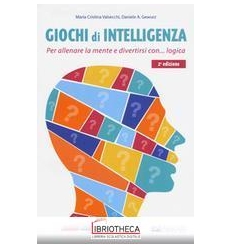 GIOCHI DI INTELLIGENZA. PER ALLENARE LA MENTE E DIVE