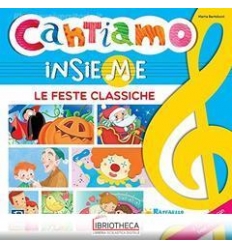 CANTIAMO INSIEME LE FESTE CLASSICHE. CON