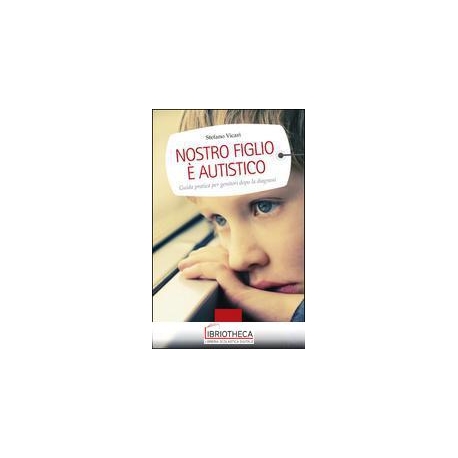 NOSTRO FIGLIO È AUTISTICO. GUIDA PRATICA PER GENITOR