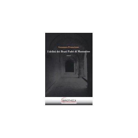 DELITTI DEI BEATI PADRI DI MAZZARINO - ROMANZO