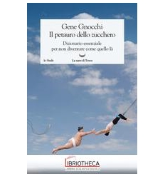 PETAURO DELLO ZUCCHERO. DIZIONARIO ESSENZIALE PER NO