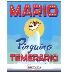 MARIO IL PINGUINO TEMERARIO. EDIZ. ILLUSTRATA