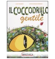 COCCODRILLO GENTILE. EDIZ. ILLUSTRATA (IL)