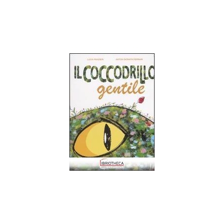 COCCODRILLO GENTILE. EDIZ. ILLUSTRATA (IL)