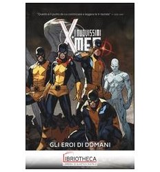 EROI DI DOMANI. I NUOVISSIMI X-MEN (GLI)