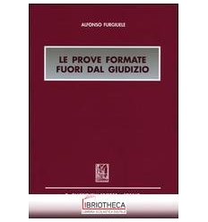 PROVE FORMATE FUORI DAL GIUDIZIO