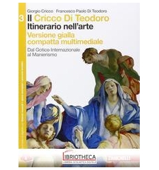 CRICCO DI TEODORO ITINERARIO NELL'ARTE ED. GIALLA COMPATTA 3 ED. MISTA
