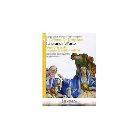 CRICCO DI TEODORO ITINERARIO NELL'ARTE ED. GIALLA COMPATTA 3 ED. MISTA