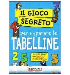 GIOCO SEGRETO PER IMPARARE LE TABELLINE. CON GADGET