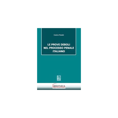 PROVE DEBOLI NEL PROCESSO PENALE ITALIANO