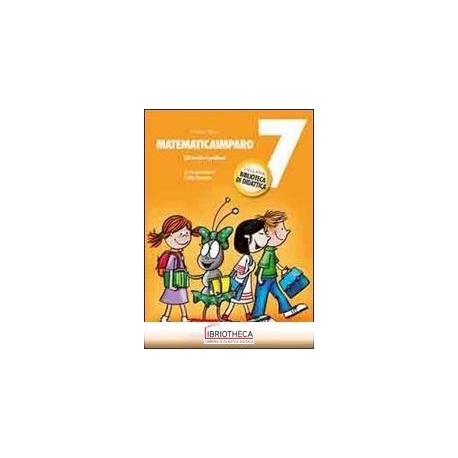 MATEMATICAIMPARO. VOL. 7: LILLI RISOLVE I PROBLEMI