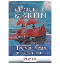 IL TRONO DI SPADE. UNO SCONTRO DI RE