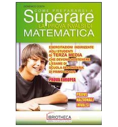 COME PREPARARSI A SUPERARE LA PROVA INVALSI MATEMATICA