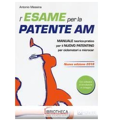 ESAME PER LA PATENTE AM. MANUALE TEORICO-PRATICO PER