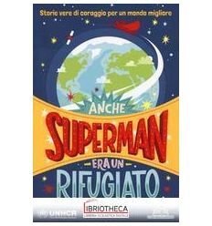 ANCHE SUPERMAN ERA UN RIFUGIATO. STORIE VERE DI CORA