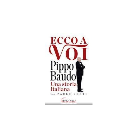 ECCO A VOI. PIPPO BAUDO UNA STORIA ITALIANA