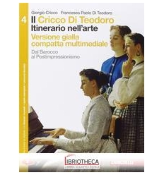 CRICCO DI TEODORO ITINERARIO NELL'ARTE ED. GIALLA COMPATTA 4 ED. MISTA