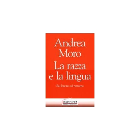 RAZZA E LA LINGUA. SEI LEZIONI CONTRO IL RAZZISMO (L