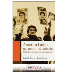 AMERICA LATINA UN SECOLO DI STORIA. DALLA RIVOLUZION