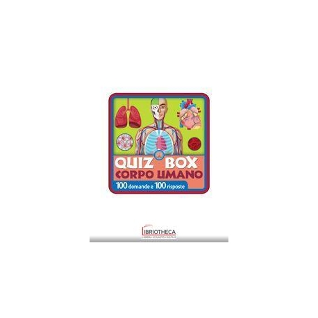 QUIZ BOX. CORPO UMANO. 100 DOMANDE E 100 RISPOSTE
