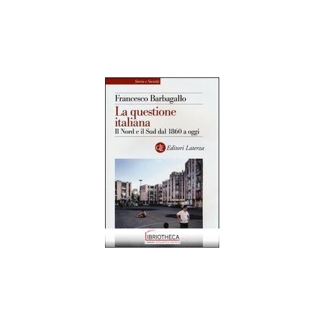 QUESTIONE ITALIANA. IL NORD E IL SUD DAL 1860 A OGGI