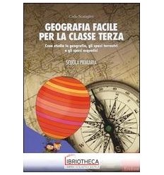 GEOGRAFIA FACILE PER LA CLASSE TERZA. COSA STUDIA LA