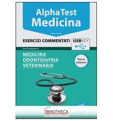 ALPHA TEST. MEDICINA. ESERCIZI COMMENTATI. PER L'AMM