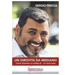 GIROVITA DA MEDIANO. COME DIVENTARE UN ARTISTA DI...