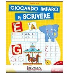 GIOCANDO IMPARO A SCRIVERE. EDIZ. ILLUSTRATA