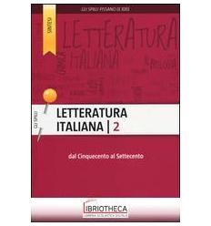 LETTERATURA ITALIANA. VOL. 2: DAL CINQUECENTO AL SET