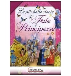 LE PIÙ BELLE STORIE DI FATE E PRINCIPESSE